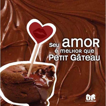 Seu-Amor-e-Melhor-que-Petit-Gateau