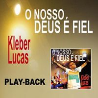 Playback-Kleber-Lucas-O-nosso-Deus-e-fiel
