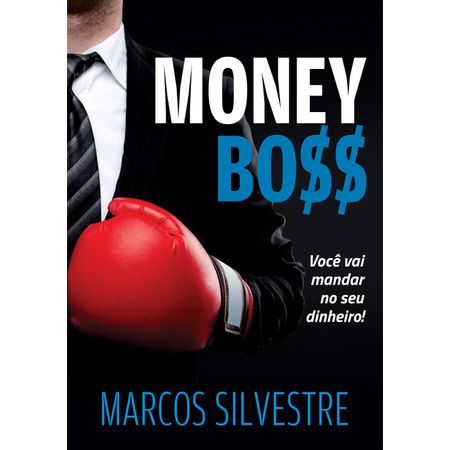 Money-Boss-Voce-vai-mandar-no-seu-dinheiro-Marcos-Silvestre