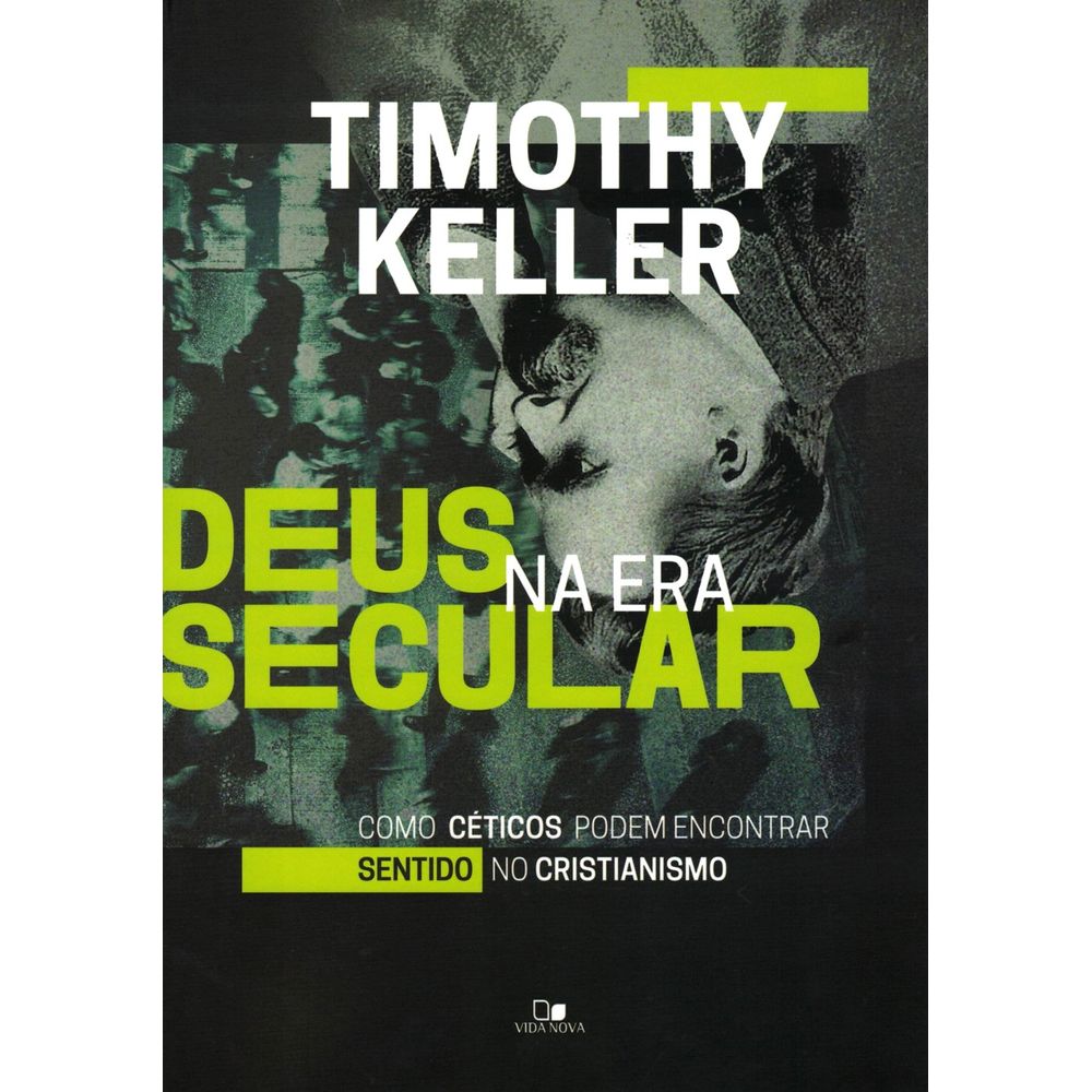 Deus Na Era Secular Timothy Keller Vida Nova Livraria 100