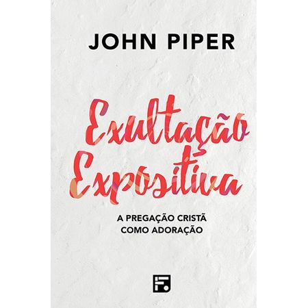 exultacao-expositiva-john-piper