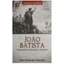 Joao-Batista-O-Pregador-politicamente-incorreto-Ciro-Sanches-Zibordi