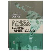 O-Mundo-Religioso-Latino-Americano-Pablo-A.-Deiros