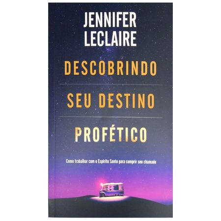 Descobrindo-Seu-Destino-Profetico-Jennifer-Leclaire