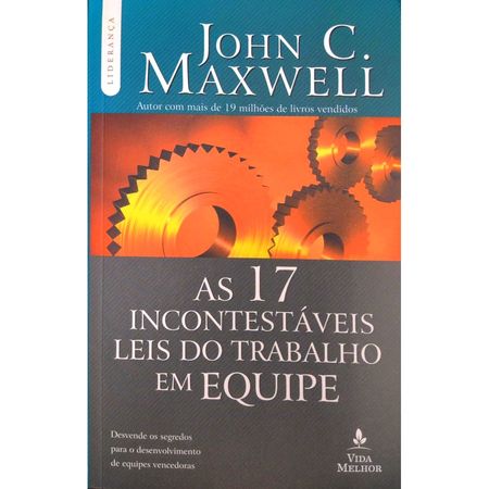 As-17-Incontestaveis-Leis-do-Trabalho-em-Equipe-John-C-Maxwell---Nova-edicao