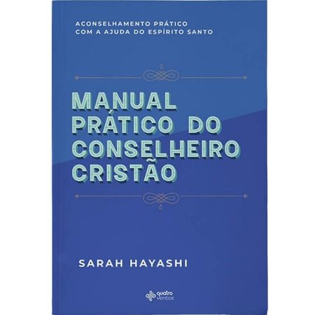 Manual-Pratico-do-Conselheiro-Cristao-Sarah-Hayashi---Quatro-Ventos