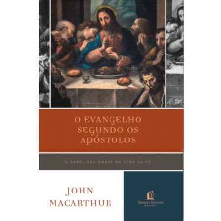 O-Evangelho-Segundo-os-Apostolos-John-MaCarthur---Thomas-Nelson