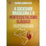 A-Sociedade-Brasileira-e-o-Pentecostalismo-Classico-Eduardo-L.-Alves