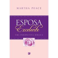 Esposa-Excelente-Martha-Peace---Fiel