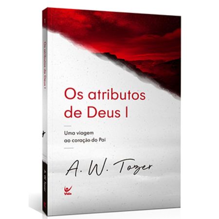 Os-Atributos-de-Deus-I-A.W.-Tozer---Vida