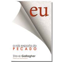 Eu-a-Raiz-Exposta-do-Pecado-Steve-Gallagher---Graca-