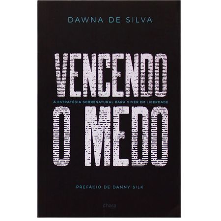 Vencendo-o-Medo-Dawna-de-Silva---Editora-Chara