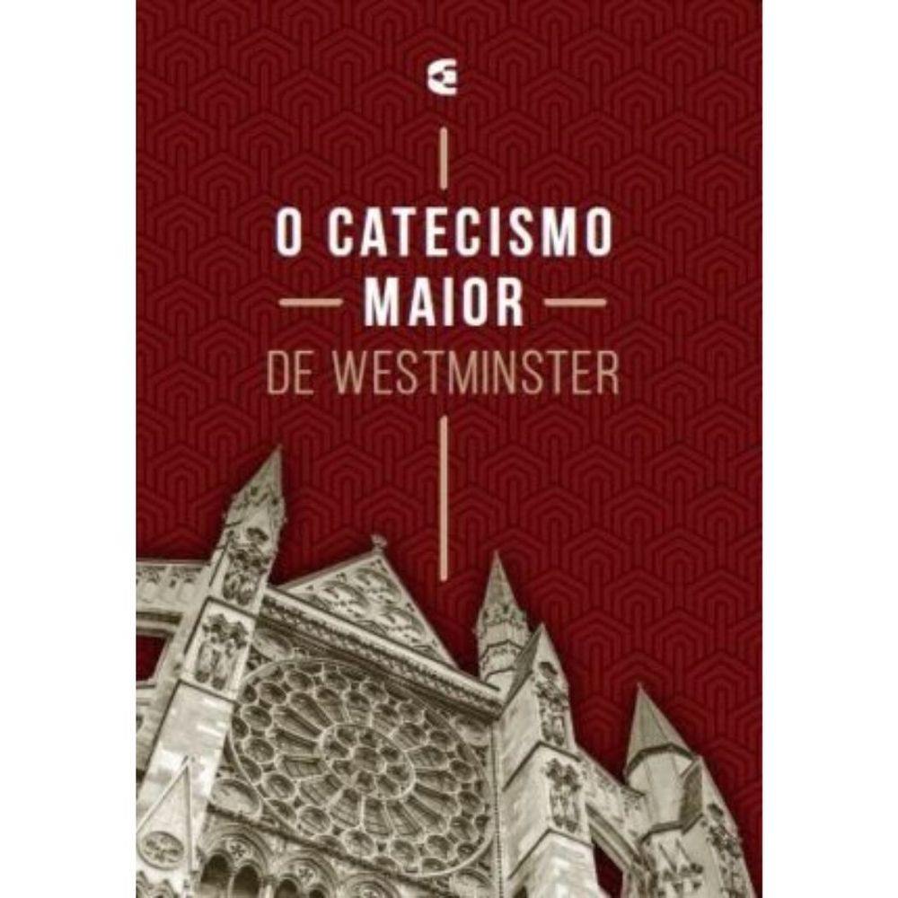 Catecismo Maior De Westminster - Cultura Cristã | 100% Cristão ...