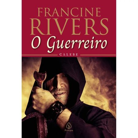 O-Guerreiro--Calebe-Francine-Rivers---Principis