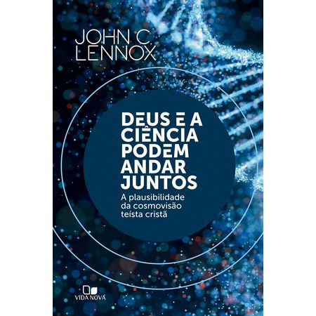 Deus-e-a-Ciencia-Podem-Andar-Juntos-John-C.-Lennox