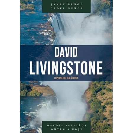 David-Livingstone--O-Pioneiro-da-Africa-Janet-Benge-e-Feoff-Benge